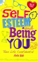 La vida confidencial de los adolescentes: Autoestima y ser tú mismo - Teen Life Confidential: Self-Esteem and Being YOU