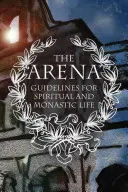 La Arena: Pautas para la vida espiritual y monástica - The Arena: Guidelines for Spiritual and Monastic Life