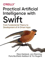 Inteligencia Artificial Práctica con Swift: From Fundamental Theory to Development of Ai-Driven Apps (De la teoría fundamental al desarrollo de aplicaciones basadas en la inteligencia artificial) - Practical Artificial Intelligence with Swift: From Fundamental Theory to Development of Ai-Driven Apps