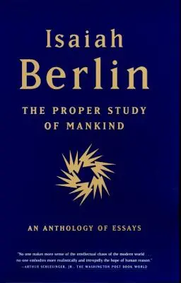 El correcto estudio de la humanidad: Antología de ensayos - The Proper Study of Mankind: An Anthology of Essays