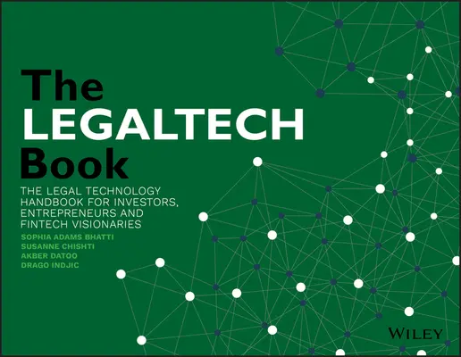 El libro de Legaltech: El Manual de Tecnología Legal para Inversores, Emprendedores y Visionarios Fintech - The Legaltech Book: The Legal Technology Handbook for Investors, Entrepreneurs and Fintech Visionaries