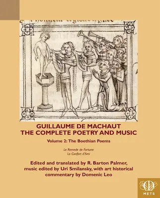 Guillaume de Machaut, la Poesía y la Música Completas, Volumen 2: Los Poemas Boetianos Le Remede de Fortune y Le Confort d'Ami - Guillaume de Machaut, the Complete Poetry and Music, Volume 2: The Boethian Poems Le Remede de Fortune and Le Confort d'Ami