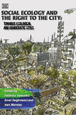 Ecología social y derecho a la ciudad: Hacia ciudades ecológicas y democráticas - Social Ecology and the Right to the City: Towards Ecological and Democratic Cities