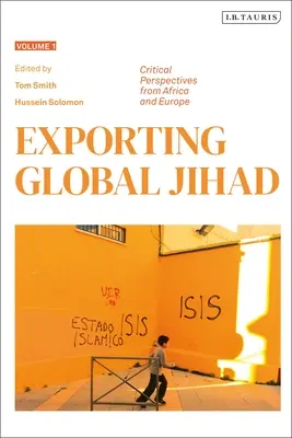 Exporting Global Jihad: Volumen uno: Perspectivas críticas desde África y Europa - Exporting Global Jihad: Volume One: Critical Perspectives from Africa and Europe