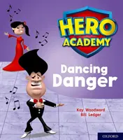 Academia Hero: Oxford Level 6, Orange Book Band: Dancing Danger - Hero Academy: Oxford Level 6, Orange Book Band: Dancing Danger