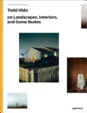 Todd Hido sobre paisajes, interiores y desnudos: Serie de talleres de fotografía - Todd Hido on Landscapes, Interiors, and the Nude: The Photography Workshop Series