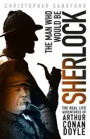 El hombre que quiso ser Sherlock - Las aventuras de Arthur Conan Doyle en la vida real - Man who Would be Sherlock - The Real Life Adventures of Arthur Conan Doyle