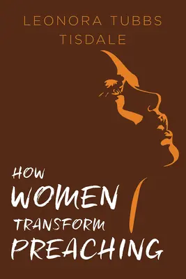 Cómo las mujeres transforman la predicación - How Women Transform Preaching