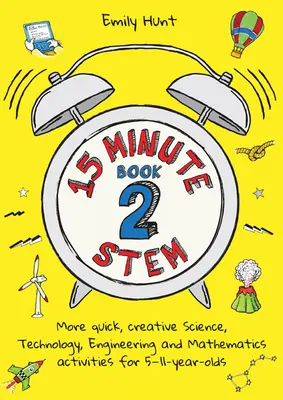 15-Minute Stem Book 2: Más actividades rápidas y creativas de ciencia, tecnología, ingeniería y matemáticas para niños de 5 a 11 años. - 15-Minute Stem Book 2: More Quick, Creative Science, Technology, Engineering and Mathematics Activities for 5-11-Year-Olds