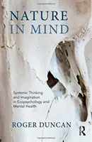 Naturaleza en mente - Pensamiento sistémico e imaginación en ecopsicología y salud mental - Nature in Mind - Systemic Thinking and Imagination in Ecopsychology and Mental Health