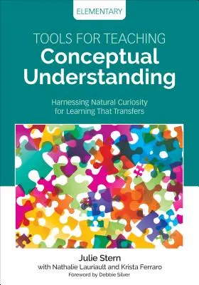 Herramientas para la enseñanza de la comprensión conceptual, Primaria: Aprovechar la curiosidad natural para un aprendizaje que se transfiere - Tools for Teaching Conceptual Understanding, Elementary: Harnessing Natural Curiosity for Learning That Transfers