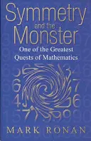 La simetría y el monstruo: La historia de uno de los mayores desafíos de las matemáticas - Symmetry and the Monster: The Story of One of the Greatest Quests of Mathematics