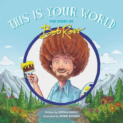 Este es tu mundo: La historia de Bob Ross - This Is Your World: The Story of Bob Ross