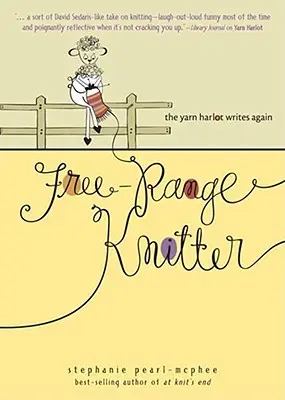 Free-Range Knitter: La ramera vuelve a escribir - Free-Range Knitter: The Yarn Harlot Writes Again