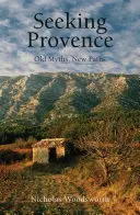 En busca de la Provenza: Viejos mitos, nuevos caminos - Seeking Provence: Old Myths, New Paths