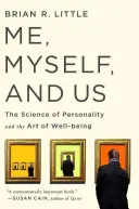 Yo, yo mismo y nosotros: La ciencia de la personalidad y el arte del bienestar - Me, Myself, and Us: The Science of Personality and the Art of Well-Being