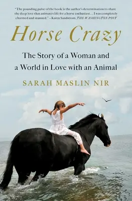 Horse Crazy: La historia de una mujer y un mundo enamorados de un animal - Horse Crazy: The Story of a Woman and a World in Love with an Animal