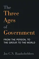 Las Tres Edades del Gobierno: De la Persona, al Grupo, al Mundo - The Three Ages of Government: From the Person, to the Group, to the World