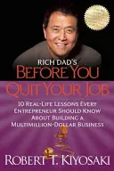 Antes de renunciar a tu trabajo: 10 lecciones de la vida real que todo emprendedor debe saber para construir un negocio millonario. - Rich Dad's Before You Quit Your Job: 10 Real-Life Lessons Every Entrepreneur Should Know about Building a Million-Dollar Business