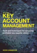 Gestión de cuentas clave: Herramientas y técnicas para alcanzar la condición de proveedor clave rentable - Key Account Management: Tools and Techniques for Achieving Profitable Key Supplier Status