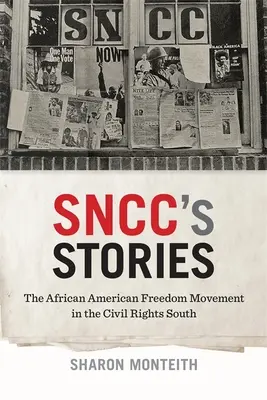 Historias de Sncc: El movimiento afroamericano por la libertad en el Sur de los derechos civiles - Sncc's Stories: The African American Freedom Movement in the Civil Rights South