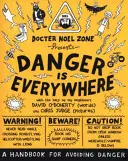 El peligro está en todas partes: Un manual para evitar el peligro - Danger Is Everywhere: A Handbook for Avoiding Danger