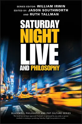 Saturday Night Live y la filosofía: Pensamientos profundos a través de las décadas - Saturday Night Live and Philosophy: Deep Thoughts Through the Decades