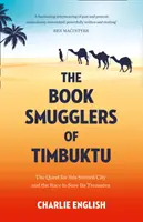 Los contrabandistas de libros de Tombuctú: la búsqueda de esta histórica ciudad y la carrera por salvar sus tesoros - Book Smugglers of Timbuktu - The Quest for This Storied City and the Race to Save its Treasures