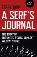 Diario de un siervo: The Story of the United States' Longest Wildcat Strike (El diario de un siervo: la historia de la mayor huelga de salvajes de los Estados Unidos) - A Serf's Journal: The Story of the United States' Longest Wildcat Strike