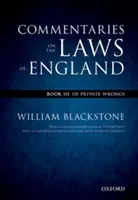 La Edición Oxford de Blackstone Comentarios sobre las leyes de Inglaterra: Book III: Of Private Wrongs - The Oxford Edition of Blackstone's: Commentaries on the Laws of England: Book III: Of Private Wrongs