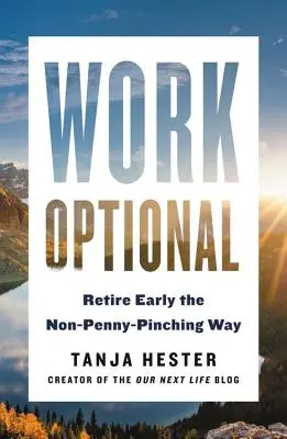 Trabajo opcional: Jubilarse anticipadamente sin pellizcar ni un céntimo - Work Optional: Retire Early the Non-Penny-Pinching Way