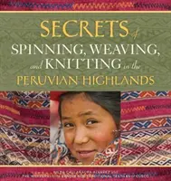 Secretos del hilado, tejido y tricotado en la sierra peruana - Secrets of Spinning, Weaving, and Knitting in the Peruvian Highlands