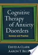 Terapia cognitiva de los trastornos de ansiedad: Ciencia y práctica - Cognitive Therapy of Anxiety Disorders: Science and Practice