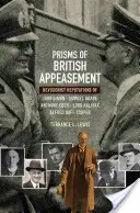 Prismas del apaciguamiento británico: Las reputaciones revisionistas de John Simon, Samuel Hoare, Anthony Eden, Lord Halifax y Alfred Duff Cooper - Prisms of British Appeasement: Revisionist Reputations of John Simon, Samuel Hoare, Anthony Eden, Lord Halifax, and Alfred Duff Cooper