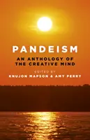 Pandeism: Antología de la mente creativa - Pandeism: An Anthology of the Creative Mind