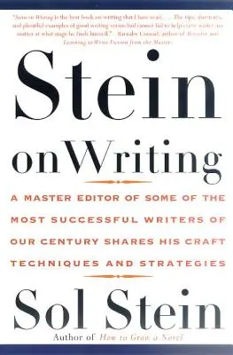 Stein sobre la escritura: Un maestro editor de algunos de los escritores más exitosos de nuestro siglo comparte sus técnicas y estrategias artesanales - Stein on Writing: A Master Editor of Some of the Most Successful Writers of Our Century Shares His Craft Techniques and Strategies