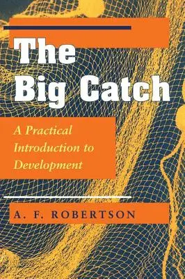 La gran pesca: Introducción práctica al desarrollo - The Big Catch: A Practical Introduction To Development