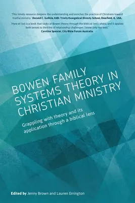 La teoría de los sistemas familiares de Bowen en el ministerio cristiano: Lidiando con la teoría y su aplicación a través de una lente bíblica - Bowen family systems theory in Christian ministry: Grappling with Theory and its Application Through a Biblical Lens