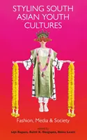 Estilismo de las culturas juveniles sudasiáticas: Moda, medios de comunicación y sociedad - Styling South Asian Youth Cultures: Fashion, Media and Society