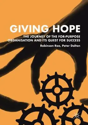 Dar esperanza: el viaje de la organización con fines específicos y su búsqueda del éxito - Giving Hope: The Journey of the For-Purpose Organisation and Its Quest for Success