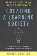 Crear una sociedad del aprendizaje: Un nuevo enfoque del crecimiento, el desarrollo y el progreso social, Reader's Edition - Creating a Learning Society: A New Approach to Growth, Development, and Social Progress, Reader's Edition