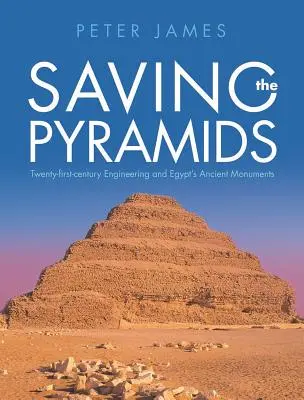 Saving the Pyramids: Twenty First Century Engineering and Egypt's Ancient Monuments (Salvar las pirámides: la ingeniería del siglo XXI y los antiguos monumentos de Egipto) - Saving the Pyramids: Twenty First Century Engineering and Egypt's Ancient Monuments