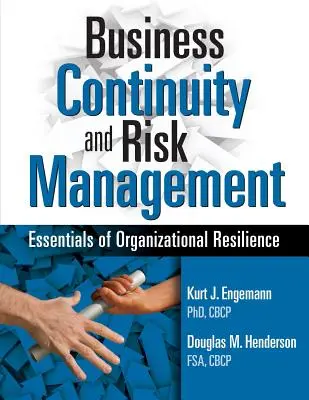 Continuidad de negocio y gestión de riesgos: Fundamentos de la resiliencia organizativa - Business Continuity and Risk Management: Essentials of Organizational Resilience