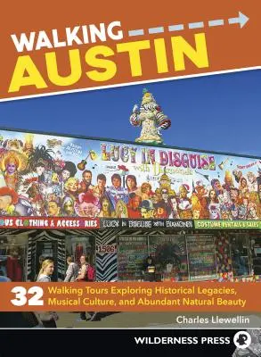 Walking Austin: 33 recorridos a pie que exploran el legado histórico, la cultura musical y la abundante belleza natural - Walking Austin: 33 Walking Tours Exploring Historical Legacies, Musical Culture, and Abundant Natural Beauty