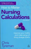 Cómo dominar los cálculos de enfermería: Mejore sus matemáticas y dé sentido a las tablas de dosificación de fármacos - How to Master Nursing Calculations: Improve Your Maths and Make Sense of Drug Dosage Charts