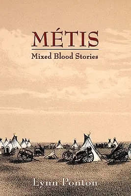 Metis, historias de sangre mezclada - Metis, Mixed Blood Stories