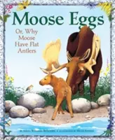 Huevos de alce: O por qué los alces tienen la cornamenta plana - Moose Eggs: Or, Why Moose Have Flat Antlers