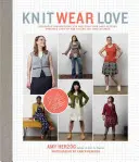 Knit Wear Love: Instrucciones infalibles para tejer los jerséis que mejor te sientan con los estilos que más te gustan - Knit Wear Love: Foolproof Instructions for Knitting Your Best-Fitting Sweaters Ever in the Styles You Love to Wear