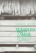 Armas de los débiles: Formas cotidianas de resistencia campesina - Weapons of the Weak: Everyday Forms of Peasant Resistance