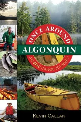 Una vez alrededor de Algonquin: Un viaje épico en canoa - Once Around Algonquin: An Epic Canoe Journey